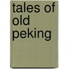 Tales of Old Peking door Derek Sandhaus
