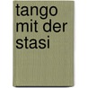 Tango mit der Stasi door Rainer Beck