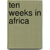 Ten Weeks in Africa