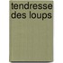 Tendresse Des Loups