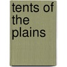 Tents of the Plains door Shannon Birch