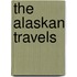 The Alaskan Travels