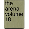 The Arena Volume 18 door Benjamin Orange Flower