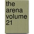 The Arena Volume 21