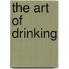 The Art Of Drinking door Birgit Krols