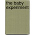 The Baby Experiment