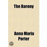 The Barony Volume 2 by Miss Anna Maria Porter
