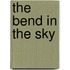 The Bend in the Sky