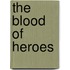 The Blood of Heroes