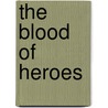 The Blood of Heroes door James Donovan