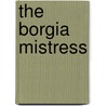 The Borgia Mistress by Sara Poole