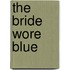 The Bride Wore Blue