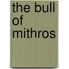 The Bull of Mithros door Anne Zouroudi