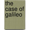The Case of Galileo door Annibale Fantoli