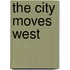 The City Moves West