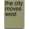 The City Moves West door Robert L. Martin