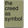 The Creed As Symbol by C.S.C. Ayo Nicholas