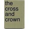 The Cross and Crown by Thomas Day Curtis