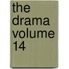 The Drama Volume 14 by Athenian Society