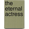 The Eternal Actress door Nev Fountain