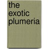 The Exotic Plumeria door Alan W. Bunch