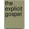 The Explicit Gospel by Matt Chandler