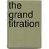 The Grand Titration