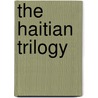 The Haitian Trilogy door Derek Walcott