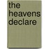 The Heavens Declare
