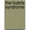 The Hubris Syndrome door David Cwen