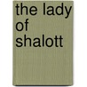The Lady of Shalott door Dcl Alfred Tennyson