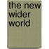 The New Wider World