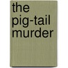The Pig-tail Murder door Francis Durbridge