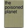 The Poisoned Planet by Matthew K. Manning