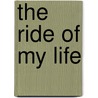 The Ride Of My Life by Matthew Hoffman