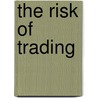 The Risk of Trading door Michael Toma