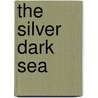 The Silver Dark Sea door Susan Fletcher