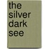 The Silver Dark See