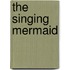 The Singing Mermaid
