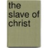 The Slave of Christ