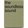 The Soundless Sound door Harriette Augusta Curtiss