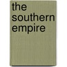 The Southern Empire door Oliver T. (Oliver Throck) Morton