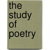 The Study of Poetry door The Ernest De Selincourt