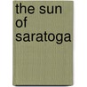 The Sun of Saratoga door Joseph A 1862-1919 Altsheler