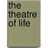 The Theatre of Life by George Robert Sims
