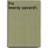 The Twenty-Seventh.