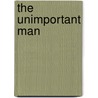 The Unimportant Man door Jeremy Nichols