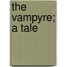 The Vampyre; A Tale door John William Polidori