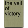 The Veil of Victory by Yorli Huff