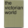 The Victorian World by Paul Hewitt